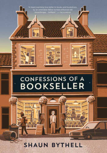 Confessions of a Bookseller – Hardcover By Bythell, Shaun – VERY GOOD