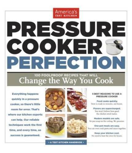 Pressure Cooker Perfection – Paperback By America’s Test Kitchen – VERY GOOD