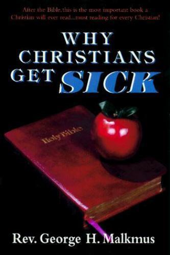 Why Christians Get Sick – 9781560438496, paperback, George H Malkmus