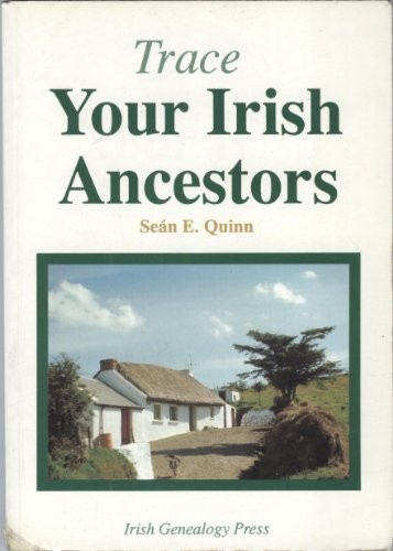 TRACE YOUR IRISH ANCESTORS By Sean E. Quinn **Mint Condition**