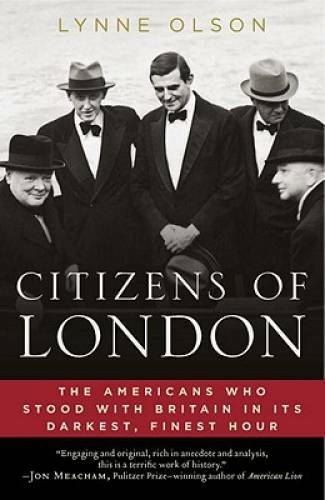 Citizens of London: The Americans Who Stood with Britain in Its Darkest, – GOOD