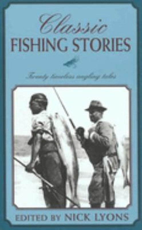 Classic Fishing Stories : Twenty Timeless Angling Tales Paperback