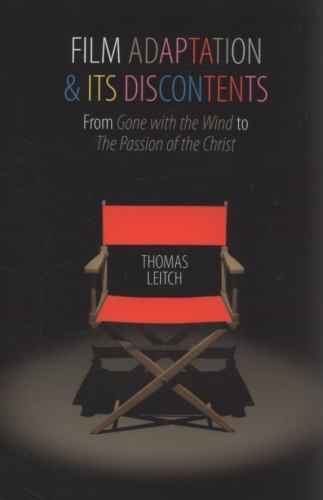 Film Adaptation and Its Discontents: From Gone with the Wind to The Passion of