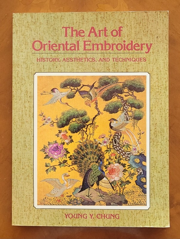 The Art of Oriental Embroidery by Young Y. Chung, 1979, 183 pages, like new.