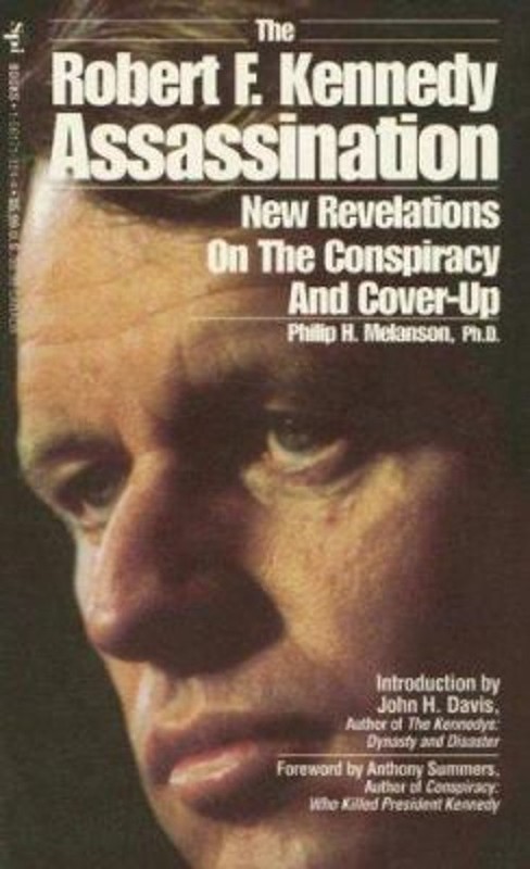 The Robert F. Kennedy Assassination : New Revelations on the Cons
