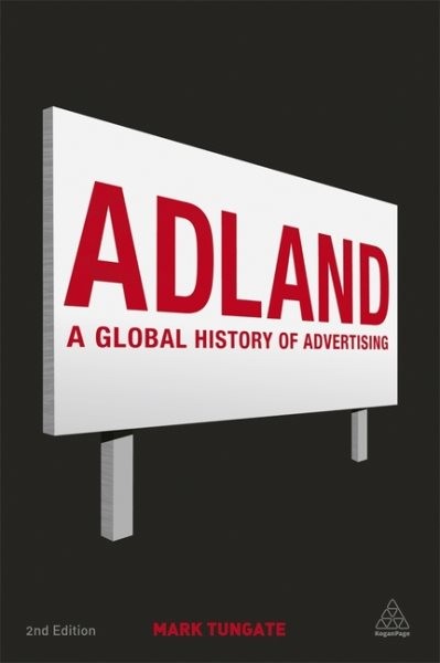 Adland : A Global History of Advertising, Hardcover by Tungate, Mark, Like Ne…