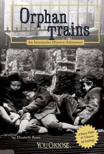 Orphan Trains: An Interactive History Adventure (You Choose: History) – GOOD