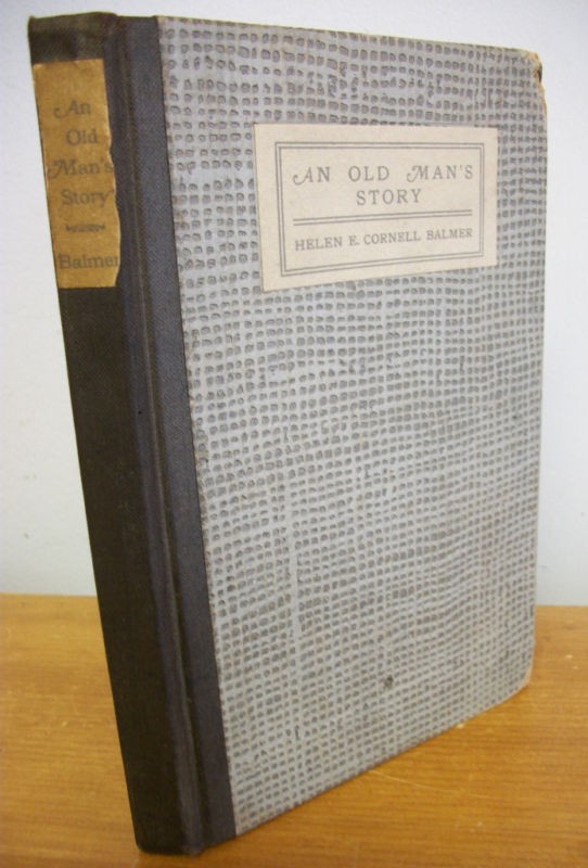 AN OLD MAN’S STORY by Helen E Cornell Balmer, 1927