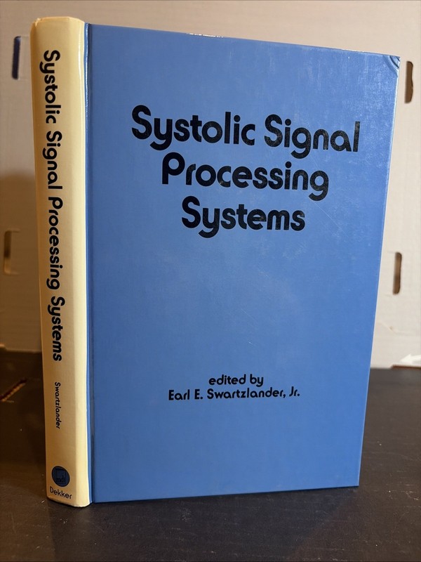 SYSTOLIC SIGNAL PROCESSING SYSTEMS (ELECTRICAL AND By E. Swartzlander