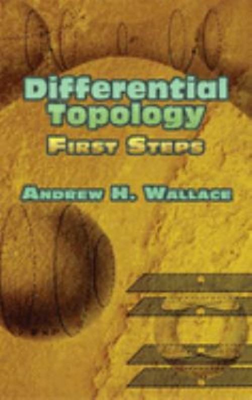 Differential Topology : First Steps Perfect Andrew H. Wallace