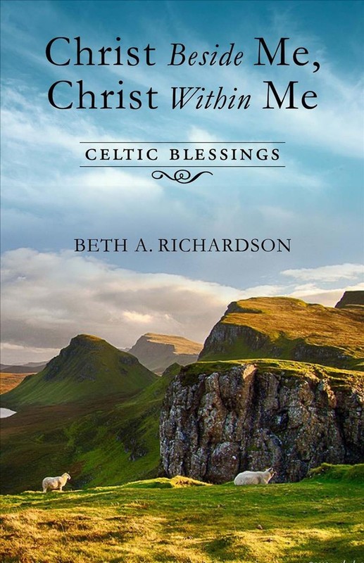 Christ Beside Me, Christ Within Me: Celtic Blessings by Beth A. Richardson (Engl