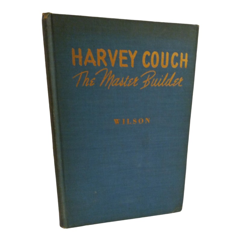 Harvey Couch The Master Builder by Winston P. Wilson (1947, Hardback) Vtg