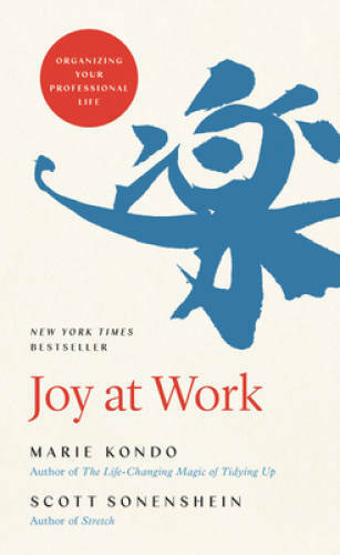 Joy at Work: Organizing Your Professional Life – Hardcover – GOOD