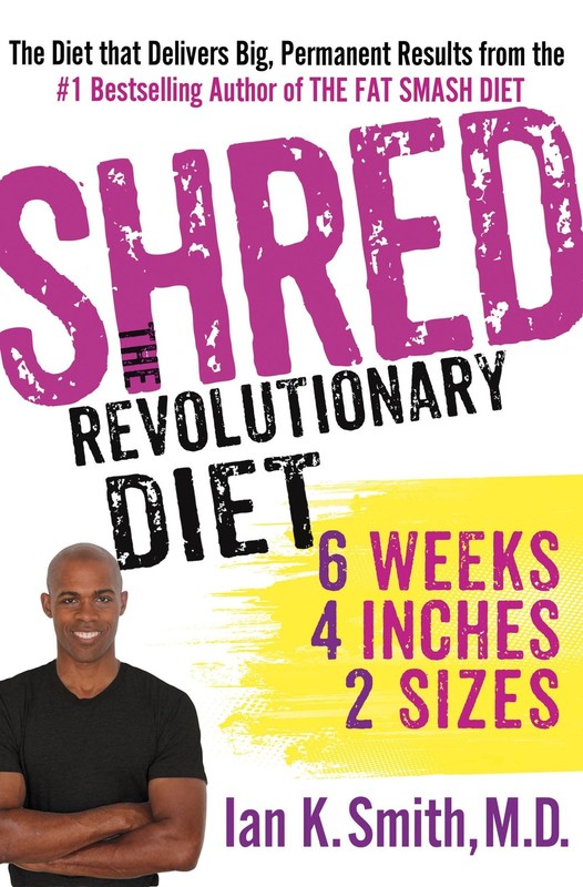 Shred: The Revolutionary Diet: 6 Weeks 4 Inches 2 Sizes – Smith M.D., Ian K….