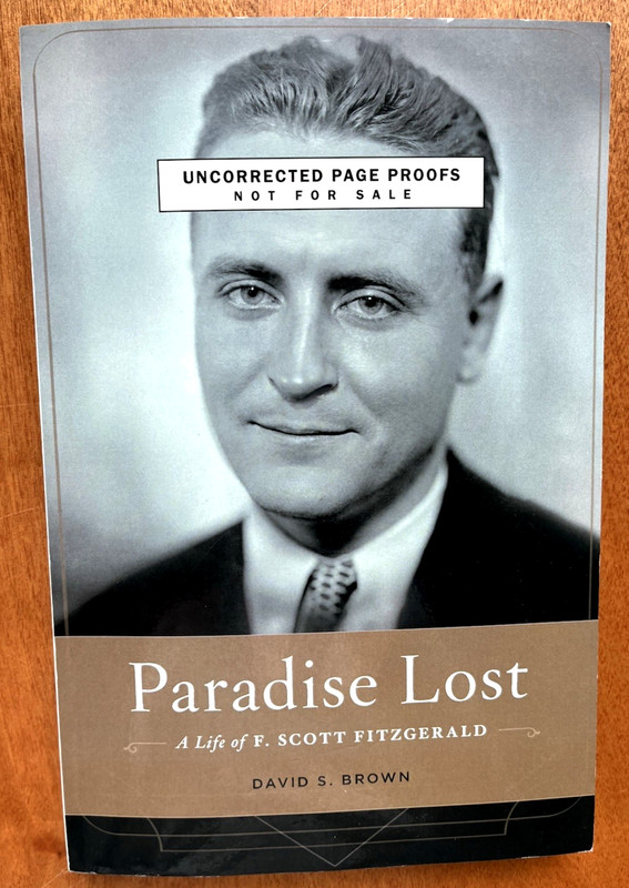 Paradise Lost: A Life of F. Scott Fitzgerald by David Brown (uncorrected proof)