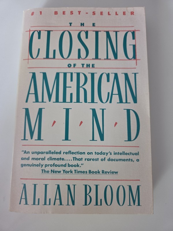 Closing of the American Mind : How Higher Education Has Failed Democracy and…