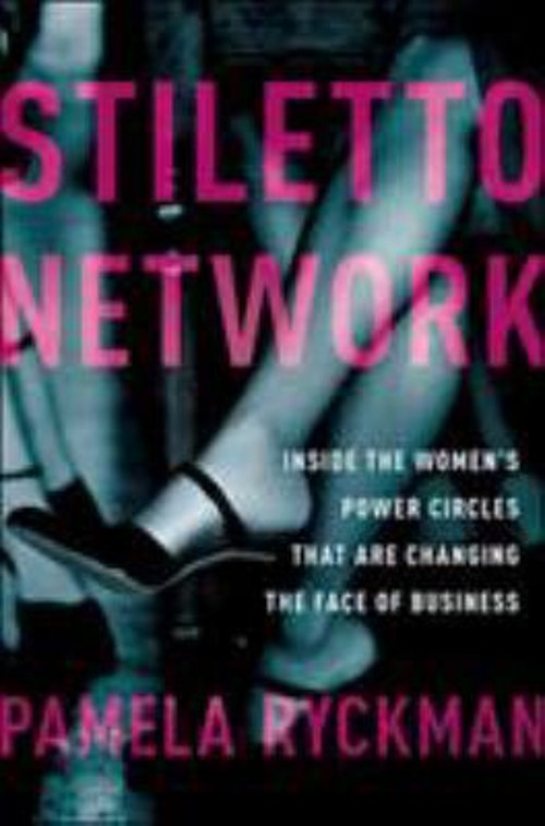 Stiletto Network : Inside the Women’s Power Circles That Are Chan