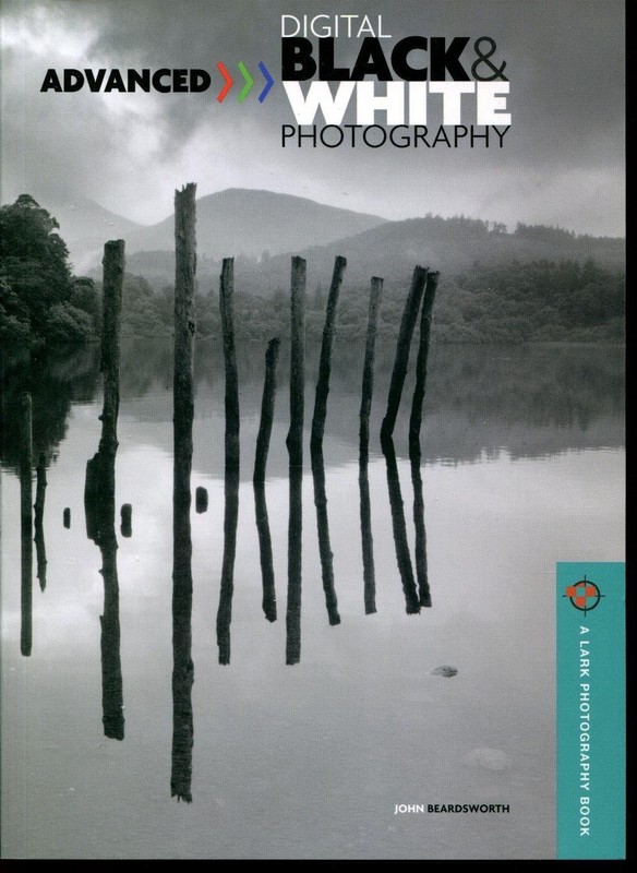 Advanced Digital Black & White Photography by John Beardsworth