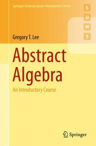 Abstract Algebra : An Introductory Course, Paperback by Lee, Gregory T., Like…