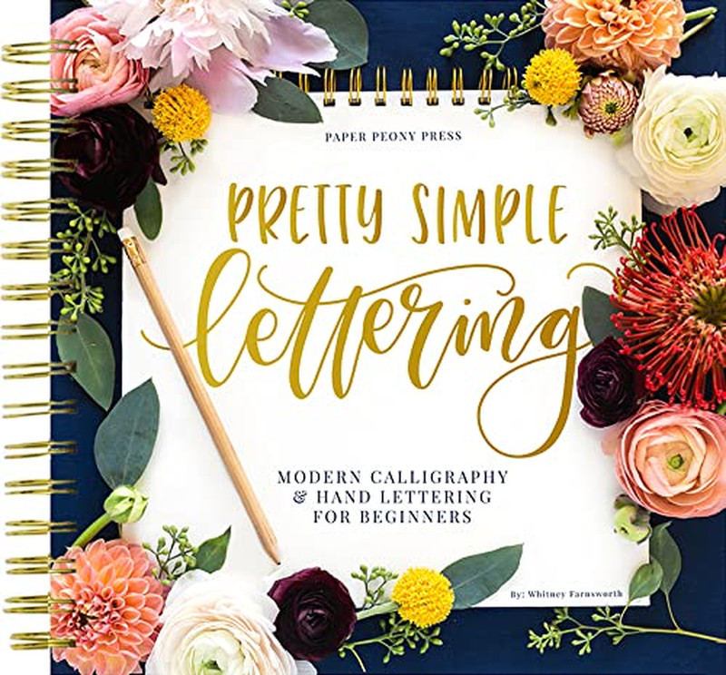 Pretty Simple Lettering: a Step-By-Step Hand Lettering and Modern Calligraphy Wo
