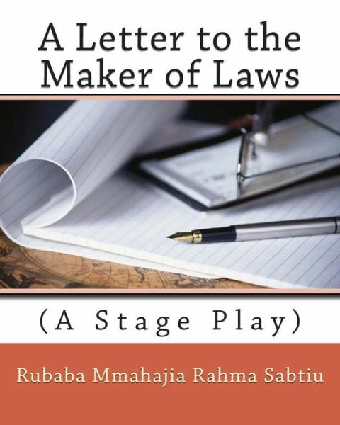 A Letter To The Maker Of Laws: (A Stage Play)