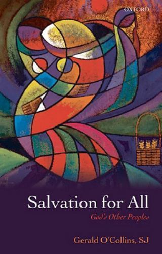 Salvation for All: God’s Other Peoples Gerald O’Collins Soteriology Theology