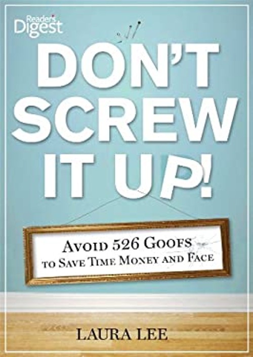 Don’t Screw It Up! : Avoid 434 Goofs to Save Time, Money, and Fac
