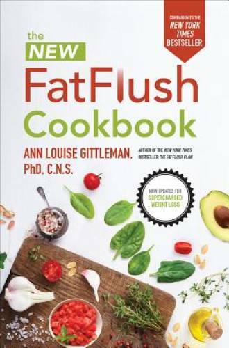 The New Fat Flush Cookbook (Dieting) – Hardcover By Gittleman, Ann Louise – GOOD