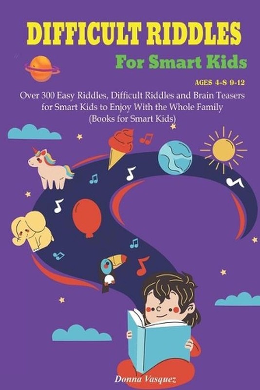 Difficult Riddles for Kids Ages 4-8 9-12: Over 300 Easy Riddles, Difficult Riddl