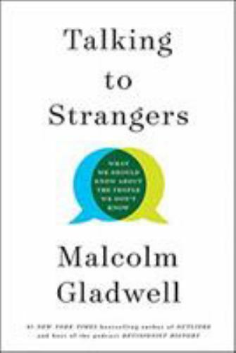 Talking to Strangers : What We Should Know about the People We Don’t Know by…