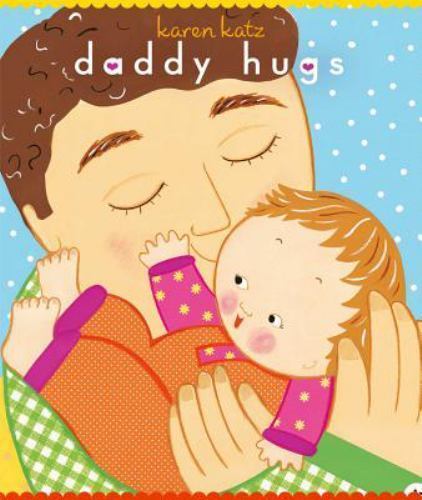 Daddy Hugs; Classic Board Books – board book, 9781416941200, Karen Katz