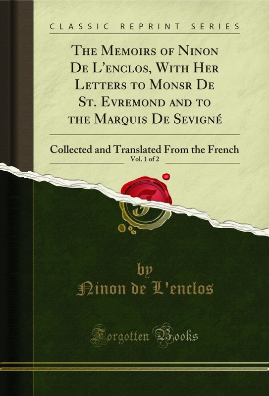 The Memoirs of Ninon De L’enclos, With Her Letters to Monsr De St. Evremond and