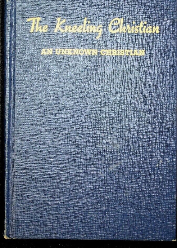 The Kneeling Christian Hardcover Book By An Unknown Christian 1955