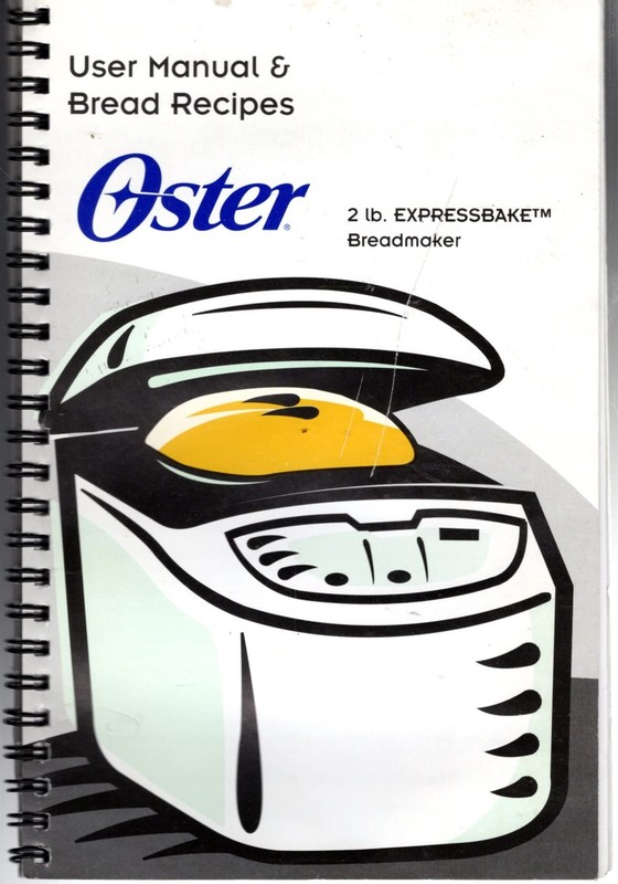 Oster User Manual & Bread Recipes: 2 Lb. EXPRESSBAKE Breadmaker