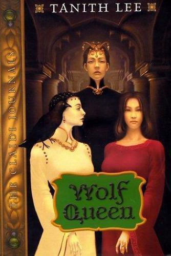 Wolf Queen: Claidi Journals 3 – 0525468951, Tanith Lee, hardcover