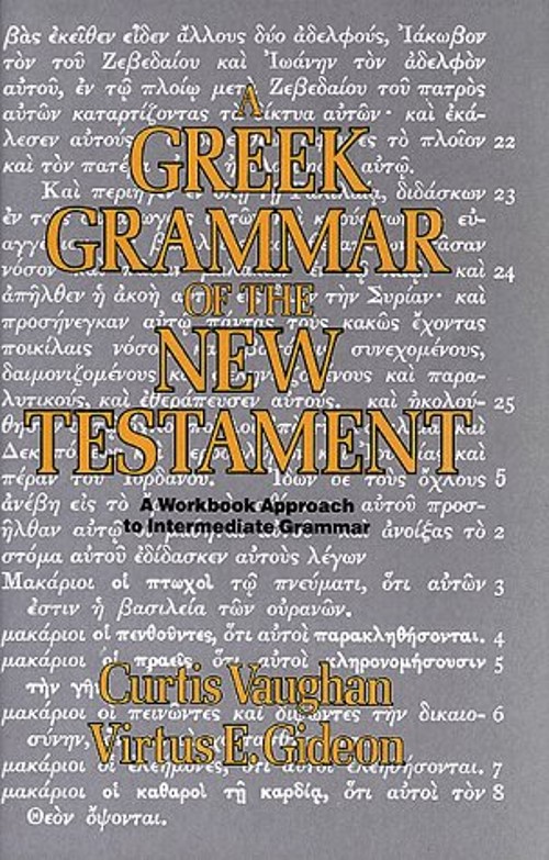 A Greek Grammar of the New Testament Virtus E., Vaughan, Curtis G