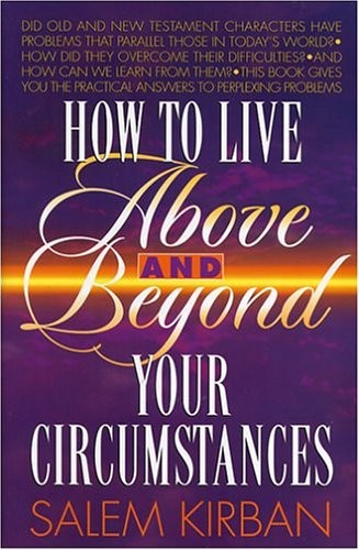 HOW TO LIVE ABOVE AND BEYOND YOUR CIRCUMSTANCES By Salem Kirban *Mint Condition*