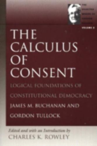 The Calculus of Consent (Selected Works of Gordon Tullock, The) (v. 2) – GOOD