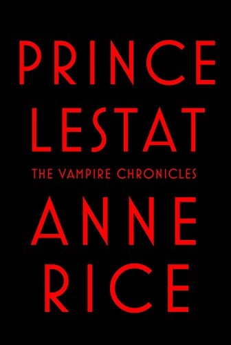 Prince Lestat: The Vampire Chronicles by Rice, Anne