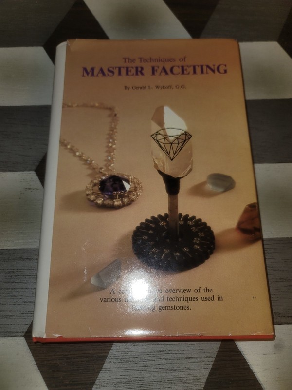 The Techniques of Master Faceting by Gerald L. Wykoff 1985 Hardcover VGC
