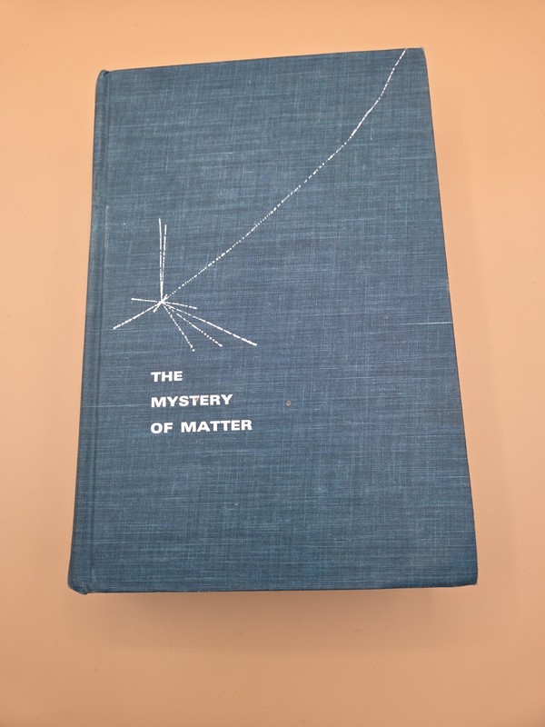 The Mystery of Matter – Oxford University Press 1965 Hardcover – 712 pages