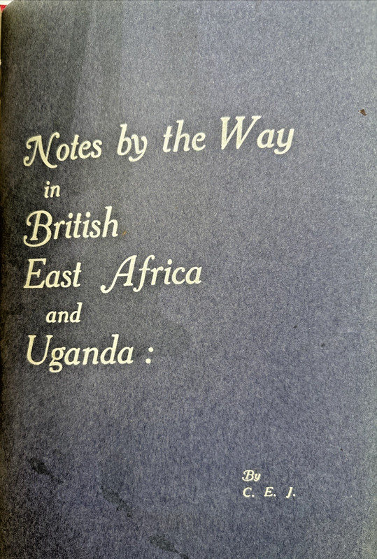 Notes By The Way in British East Africa and Uganda C.E.J. 1911 Martin Prov. 1st