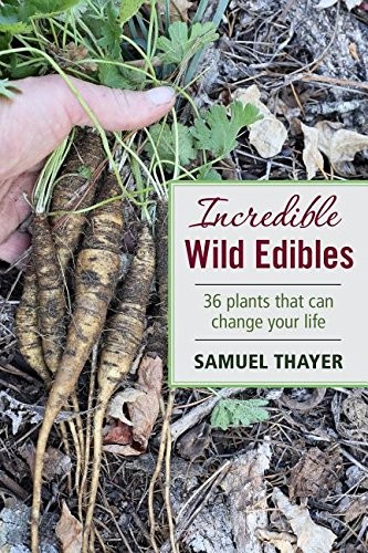 INCREDIBLE WILD EDIBLES By Samuel Thayer
