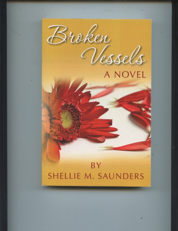 SIGNED «BROKEN VESSELS» INSPIRATIONAL NOVEL BY SHELLIE SAUNDERS (373 PGS, NICE)