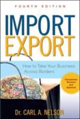 Import/Export: How to Take Your Business Across Borders by Carl A. Nelson…