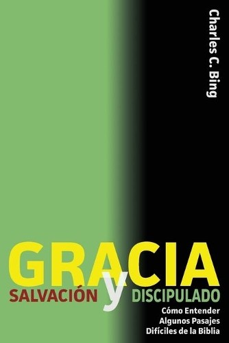 Charles C Bing Gracia Salvación y Discipulado (Paperback) (UK IMPORT)