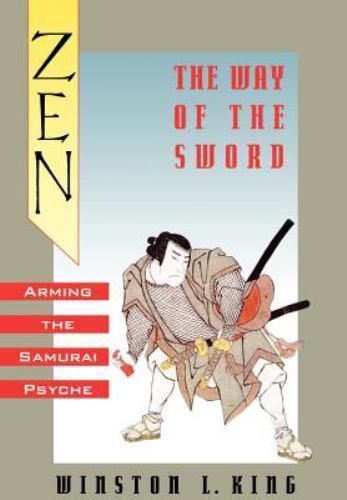 Zen and the Way of the Sword : Arming the Samurai Psyche by Winston L. King…