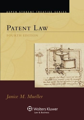 PATENT LAW, FOURTH EDITION (ASPEN TREATISE) By Janice M. Mueller **Excellent**