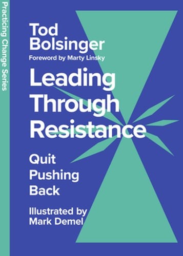 Leading Through Resistance: Quit Pushing Back by Tod Bolsinger: Used