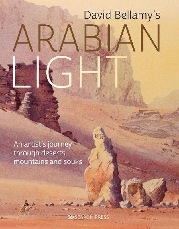 David Bellamy’s Arabian Light: An Artist’s Journey Through Deserts, Mountains an